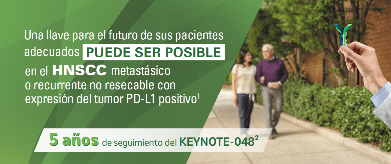 Una llave para el futuro de sus pacientes
adecuados
en el metastásico
o recurrente no resecable con
expresión del tumor PD-L1 positivo1